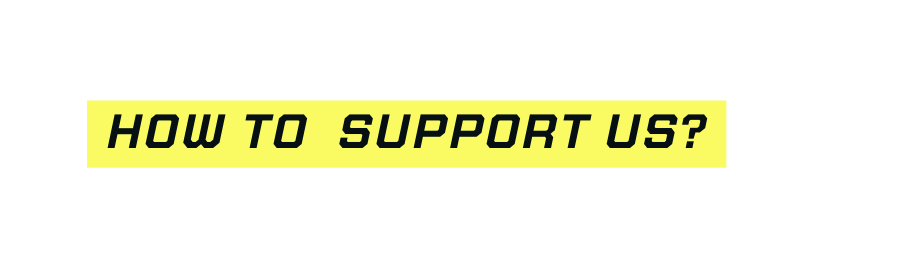 How to support us